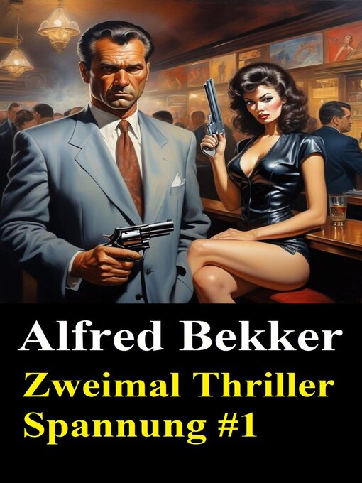 Title details for Zweimal Thriller Spannung #1 by Alfred Bekker - Available